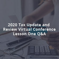 2020 Tax Update and Review Virtual Conference Lesson One Q&A