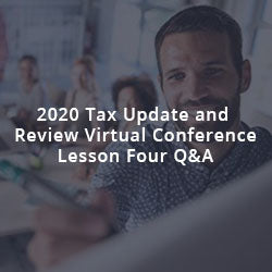 2020 Tax Update and Review Virtual Conference Lesson Four Q&A
