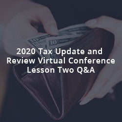 2020 Tax Update and Review Virtual Conference Lesson Two Q&A