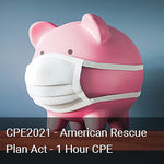 CPE2021 - American Rescue Plan Act - 1 Hour CPE