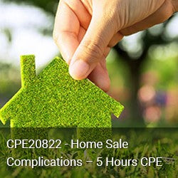 CPE20822 - Home Sale Complications - 5 Hours CPE
