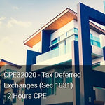 CPE32020 - Tax Deferred Exchanges (Sec 1031) - 2 Hours CPE