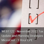 WEB1122 - November 2022 Tax Update and Planning Strategies MicroCast - 1 Hour CPE