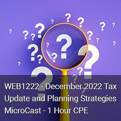 WEB1222 - December 2022 Tax Update and Planning Strategies MicroCast - 1 Hour CPE