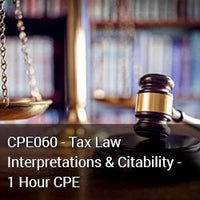 CPE060 – Tax Law Interpretations and Citability – 1 hour CPE